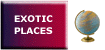 Exotic Places